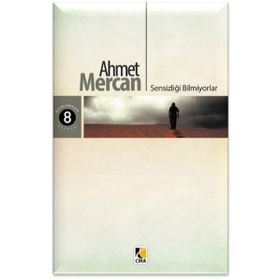 Sensizliği Bilmiyorlar - Ahmet Mercan