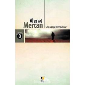 Sensizliği Bilmiyorlar - Ahmet Mercan