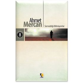 Sensizliği Bilmiyorlar - Ahmet Mercan