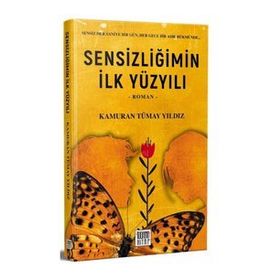 Sensizliğimin İlk Yüzyılı - Kamuran Tümay Yıldız