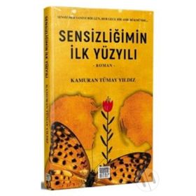 Sensizliğimin İlk Yüzyılı - Kamuran Tümay Yıldız