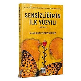 Sensizliğimin İlk Yüzyılı - Kamuran Tümay Yıldız