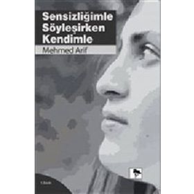 Sensizliğimle Söyleşirken Kendimle - Mehmet Arif