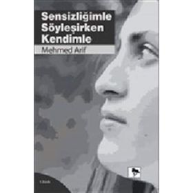 Sensizliğimle Söyleşirken Kendimle - Mehmet Arif