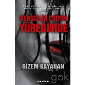 SENSIZLIK ESIYOR YÜREĞİMDE - GIZEM KAYAHAN
