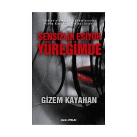 SENSIZLIK ESIYOR YÜREĞİMDE - GIZEM KAYAHAN