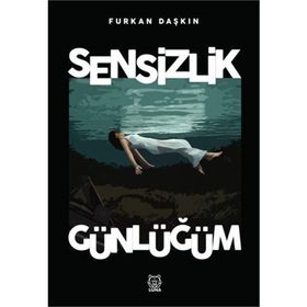 Sensizlik Günlüğüm - Furkan Daşkın