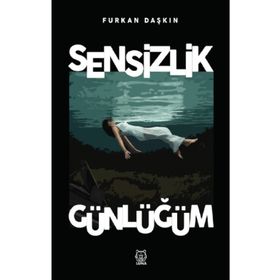 Sensizlik Günlüğüm - Furkan Daşkın