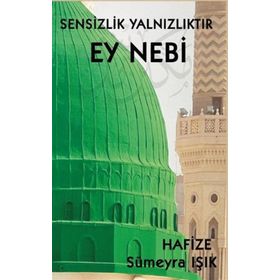 Sensizlik Yalnızlıktır Ey Nebi - Hafize Sümeyra Işık