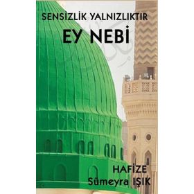 Sensizlik Yalnızlıktır Ey Nebi - Hafize Sümeyra Işık