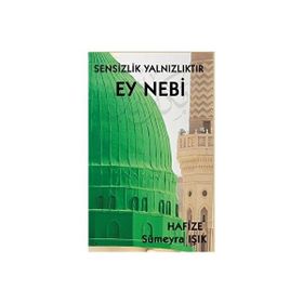 Sensizlik Yalnızlıktır Ey Nebi - Hafize Sümeyra Işık