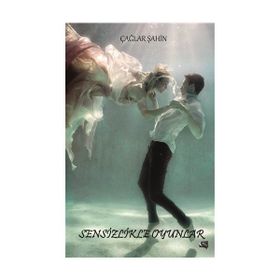 Sensizlikle Oyunlar - Çağlar Şahin