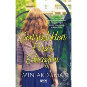 Sensizlikten Firar Edeceğim - Emin Akduman