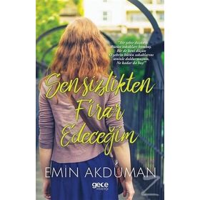 Sensizlikten Firar Edeceğim - Emin Akduman