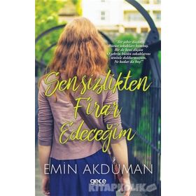 Sensizlikten Firar Edeceğim - Emin Akduman