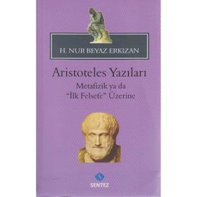 Sentez Yayınları - Aristoteles Yazıları - H. Nur Beyaz Erkızan
