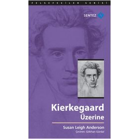 Sentez Yayınları - Kierkegaard Üzerine - Susan Leigh Anderson