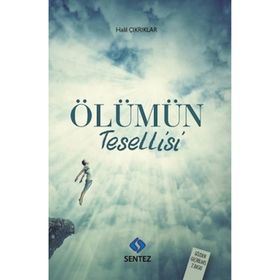 Sentez Yayınları - Ölümün Tesellisi - Halil Çıkrıklar