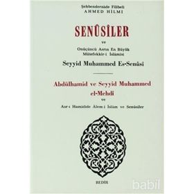 SENUSILER VE ONÜÇÜNÜ ASRIN EN BÜYÜK MÜTEFFEKKİR-I İSLAMISI ABDÜLHAMID VE SEYYID MUHAMMED EL-MEHDI - FILIBELI AHMET HILMI