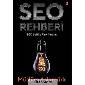 Seo Rehberi - Seo Şefi ile Fark Yaratın - Müslüm Aslantürk