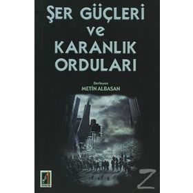 Şer Güçleri ve Karanlık Orduları - Metin Albasan