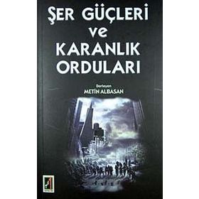 Şer Güçleri ve Karanlık Orduları - Metin Albasan