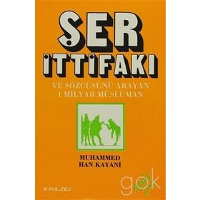 ŞER İTTİFAKI VE SÖZCÜSÜNÜ ARAYAN BIR MILYAR MÜSLÜMAN - MUHAMMED HAN KAYANI