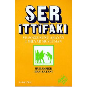 ŞER İTTİFAKI VE SÖZCÜSÜNÜ ARAYAN BIR MILYAR MÜSLÜMAN - MUHAMMED HAN KAYANI