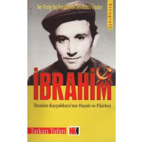 SER VERIP SIR VERMEYEN DEVRIMCI ÖNDER İBRAHİM İBRAHİM KAPAKLIKAYA'NIN HAYATI VE FIKIRLERI - TARKAN TUFAN