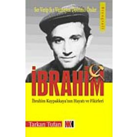 SER VERIP SIR VERMEYEN DEVRIMCI ÖNDER İBRAHİM İBRAHİM KAPAKLIKAYA'NIN HAYATI VE FIKIRLERI - TARKAN TUFAN