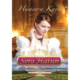 SERA HATUN (SÜRGÜN PRENSES) - HÜMEYRA KAYA