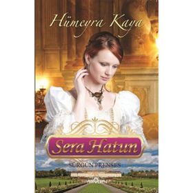 SERA HATUN (SÜRGÜN PRENSES) - HÜMEYRA KAYA
