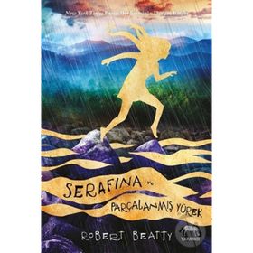 Serafina Ve Parçalanmış Yürek - Robert Beatty
