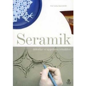 SERAMIK DEKORLAR VE UYGULAMA TEKNIKLERI - SIDIKA SIBEL SEVIM