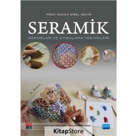 SERAMIK DEKORLAR VE UYGULAMA TEKNIKLERI - SIDIKA SIBEL SEVIM