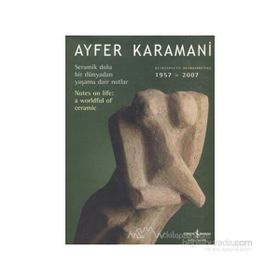 SERAMIK DOLU BIR DÜNYADAN YAŞAMA DAIR NOTLAR (CILTLI) - AYFER KARAMANI