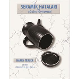SERAMIK HATALARI VE ÇÖZÜM YÖNTEMLERI CERAMIC FAULTS AND THEIR REMEDIES - HARRY FRASER