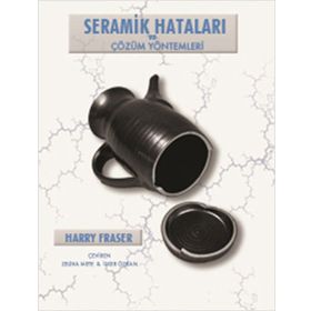 SERAMIK HATALARI VE ÇÖZÜM YÖNTEMLERI CERAMIC FAULTS AND THEIR REMEDIES - HARRY FRASER