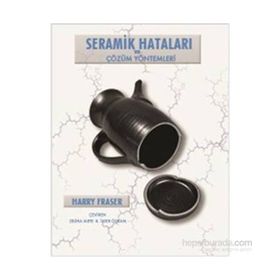SERAMIK HATALARI VE ÇÖZÜM YÖNTEMLERI CERAMIC FAULTS AND THEIR REMEDIES - HARRY FRASER