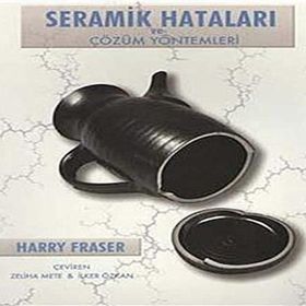 SERAMIK HATALARI VE ÇÖZÜM YÖNTEMLERI CERAMIC FAULTS AND THEIR REMEDIES - HARRY FRASER