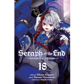 Seraph of the End Vol. 18: Vampire Reign - Takaya Kagami