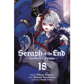 Seraph of the End Vol. 18: Vampire Reign - Takaya Kagami
