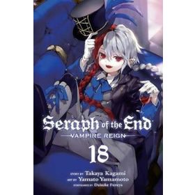 Seraph of the End Vol. 18: Vampire Reign - Takaya Kagami