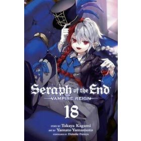 Seraph of the End Vol. 18: Vampire Reign - Takaya Kagami