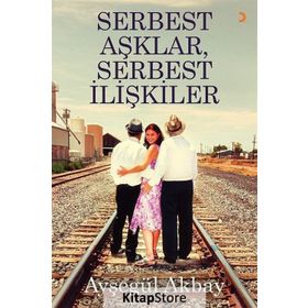 Serbest Aşklar, Serbest İlişkiler - Ayşegül Akbay