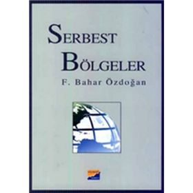 Serbest Bölgeler - Feride Bahar Işın Özdoğan