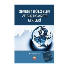 Serbest Bölgeler ve Dış Ticarete Etkileri - Mustafa Toprak