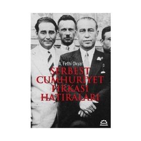 Serbest Cumhuriyet Fırkası Hatıraları - Ali Fethi Okyar