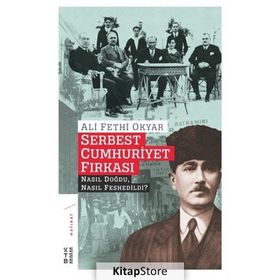 Serbest Cumhuriyet Fırkası Hatıraları - Ali Fethi Okyar