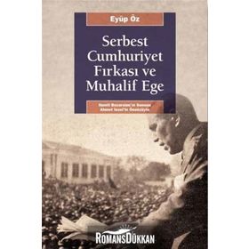 Serbest Cumhuriyet Fırkası ve Muhalif Ege - Eyüp Öz